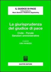 La giurisprudenza del giudice di pace. Civile, penale, sanzioni amministrative