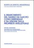 Il risarcimento del danno da illecito concorrenziale e da lesione della proprietà intellettuale. Atti del Convegno (Castel Gandolfo, 20-22 marzo 2003)