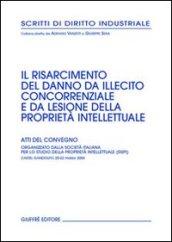 Il risarcimento del danno da illecito concorrenziale e da lesione della proprietà intellettuale. Atti del Convegno (Castel Gandolfo, 20-22 marzo 2003)