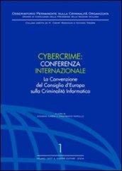 Cybercrime. Conferenza internazionale. La Convenzione del Consiglio d'Europa sulla criminalità informatica