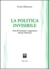 La politica invisibile. Corte di Cassazione e magistratura durante il fascismo