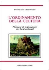 L'ordinamento della cultura. Manuale di legislazione dei beni culturali