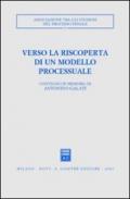 Verso la riscoperta di un modello processuale. Atti del Convegno in memoria di Antonino Galati (Caserta, 12-14 ottobre 2001)