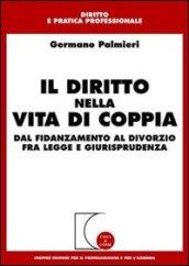 Il diritto nella vita di coppia. Dal fidanzamento al divorzio fra legge e giurisprudenza