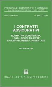 I contratti assicurativi. Normativa comunitaria, leggi, circolari Isvap e giurisprudenza commentate