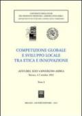 Competizione globale e sviluppo locale tra etica e innovazione. Atti del 25° Convegno AIDEA (Novara, 4-5 ottobre 2002)