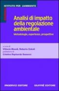 Analisi di impatto della regolazione ambientale. Metodologie, esperienze, prospettive