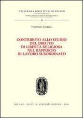 Contributo allo studio del diritto di libertà religiosa nel rapporto di lavoro subordinato