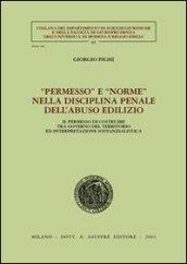Permesso e «norme» nella disciplina penale dell'abuso edilizio. Il permesso di costruire tra governo del territorio ed interpretazione sostanzialistica