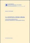 La giustizia senza spada. Uno studio comparato su giustizia riparativa e mediazione penale