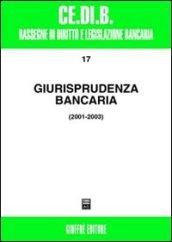 Giurisprudenza bancaria. Impresa, contratti, titoli, disciplina penale, rapporti di lavoro, disciplina fiscale 2001-2003