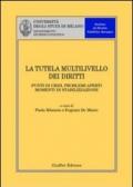 La tutela multilivello dei diritti. Punti di crisi, problemi aperti, momenti di stabilizzazione. Atti del Convegno (Milano, 4 aprile 2003)