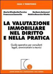 La valutazione immobiliare nel diritto e nella pratica. Guida operativa per consulenti legali, amministrativi e tecnici