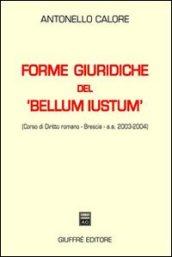 Forme giuridiche del «bellum iustum» (corso di diritto romano, Brescia. A. a. 2003-2004)