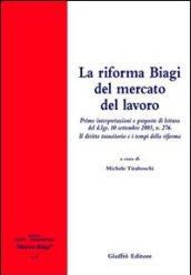 La riforma Biagi del mercato del lavoro. Prime interpretazioni e proposte di lettura del D.Lgs. 10 settembre 2003, n. 276