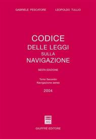 Codice delle leggi sulla navigazione. Aggiornato al 31 dicembre 2003. Vol. 2: Navigazione aerea.