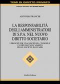 La responsabilità degli amministratori di Spa nel nuovo diritto societario. I principi per una disciplina «europea» e i riflessi nell'ambito delle società bancarie