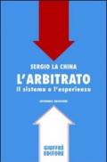 L'arbitrato. Il sistema e l'esperienza