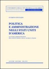 Politica e amministrazione negli Stati Uniti d'America. Lo Stato amministrativo fra Costituzione, leggi, giudici e prassi