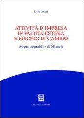 Attivita' d'impresa in valuta estera e rischio di cambio. Aspetti contabili e di bilancio