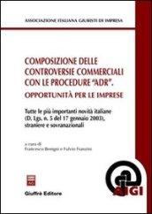 Composizione delle controversie commerciali con le procedure «ADR». Opportunità per le imprese