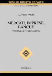 Mercati, imprese, banche. Struttura e funzionamento