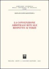 La convenzione arbitrale rituale rispetto ai terzi