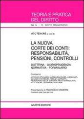 La nuova Corte dei Conti. Responsabilità, pensioni, controlli. Dottrina. Giurisprudenza. Normativa. Formulario