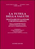 La tutela della salute. Trattamenti sanitari e responsabilità nella giurisprudenza costituzionale, civile, penale e amministrativa
