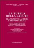 La tutela della salute. Trattamenti sanitari e responsabilità nella giurisprudenza costituzionale, civile, penale e amministrativa