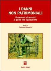 I danni non patrimoniali. Lineamenti sistematici e guida alla liquidazione