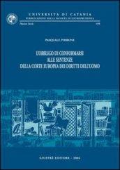 L'obbligo di conformarsi alle sentenze della Corte europea dei diritti dell'uomo