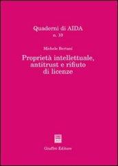 Proprietà intellettuale, antitrust e rifiuto di licenze