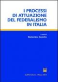 I processi di attuazione del federalismo in Italia