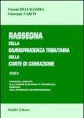 Rassegna della giurisprudenza tributaria della Corte di Cassazione 2003. Rassegna completa sulle norme sostanziali e processuali...