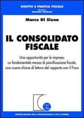 Il consolidato fiscale. Una opportunità per le imprese, un fondamentale mezzo di pianificazione fiscale, una nuova chiave di lettura del rapporto con il Fisco