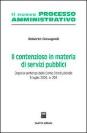 Il contenzioso in materia di servizi pubblici. Dopo la sentenza della Corte costituzionale 6 luglio 2004, n. 204