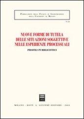 Nuove forme di tutela delle situazioni soggettive nelle esperienze processuali. Profili pubblicistici. Atti dell'Incontro di studi (Messina, 26 settembre 2003)