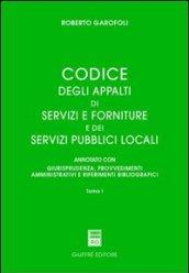 Codice degli appalti di servizi e forniture dei servizi pubblici locali. Annotato con giurisprudenza, provvedimenti amministrativi e riferimenti bibliografici
