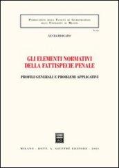 Gli elementi normativi della fattispecie penale. Profili generali e problemi applicativi