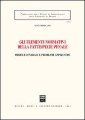 Gli elementi normativi della fattispecie penale. Profili generali e problemi applicativi