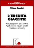 L'eredità giacente. Manuale operativo per il curatore. Aspetti civilistici, tributari, contabili. Procedura e formulario