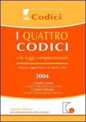 I quattro codici e le leggi complementari 2004. Codice civile, codice procedura civile, codice penale, codice procedura penale