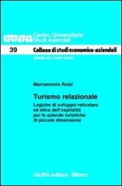 Turismo relazionale. Logiche di sviluppo reticolare ed etica dell'ospitalità per le aziende turistiche di piccola dimensione