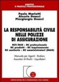 La responsabilità civile nelle polizze di assicurazione. RCT/RCO, RC professionale, RC prodotti, RC inquinamento, RC sanitaria, RC amministratori (D & O)