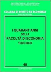 I quarant'anni della Facoltà di economia 1963-2003. Atti del Convegno (Pavia, 20-21 ottobre 2003)