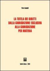 La tutela dei diritti dalla giurisdizione esclusiva alla giurisdizione per materia