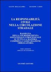 La responsabilità civile nella circolazione stradale. Rassegna di giurisprudenza sostanziale e processuale su tutta la materia compresa l'assicurazione obbligatoria