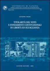 Titolarità del voto e fondamenti costituzionali di libertà ed uguaglianza