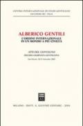 Alberico Gentili: l'ordine internazionale in un mondo a più civiltà. Atti della 10ª Giornata gentiliana (San Ginesio, 20-21 settembre 2002)